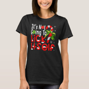 Christmas Candy Cane It's Not Going To Lick Itsel T-Shirt