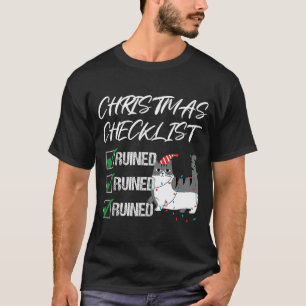 Christmas Checklist Ruined Sarcastic Xmas Cat Jok T-Shirt
