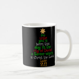 Christmas Christian Shirt Unto You Is Born A Savio Coffee Mug