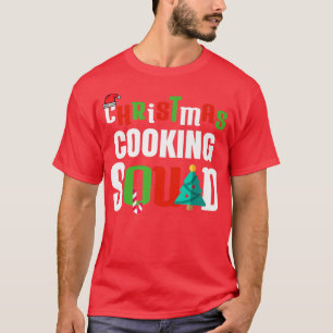 Christmas Cooking Squad Chef Cook Xmas Unise Holid T-Shirt