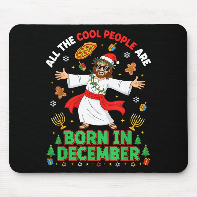 Christmas Cool People Are Born In December Jesus B Mouse Pad (Front)