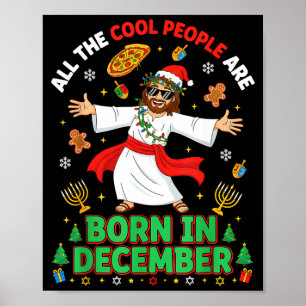 Christmas Cool People Are Born In December Jesus B Poster