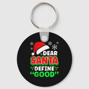 Christmas Costume Dear Santa Define Good Funny Keychain