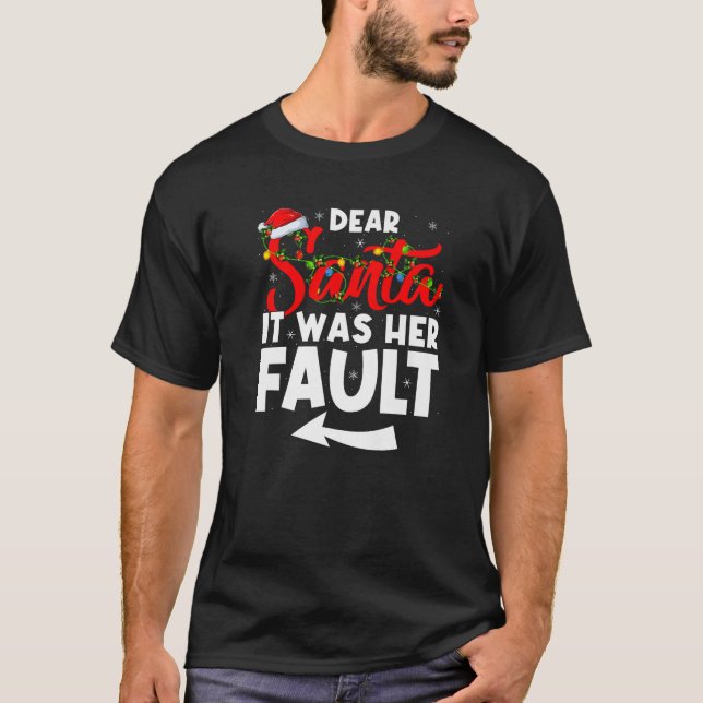 Christmas Couples Funny Dear Santa It was Her Faul T-Shirt (Front)