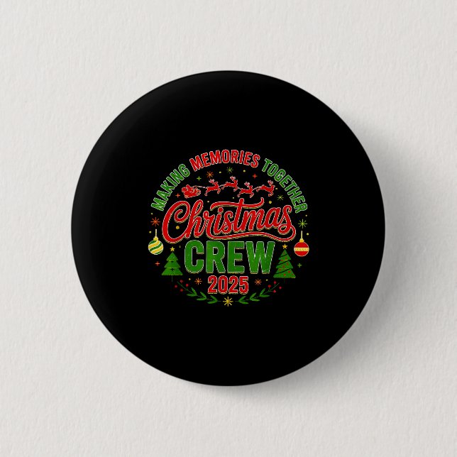 Christmas Crew 2025 Family Matching Making Memorie 2 Inch Round Button (Front)
