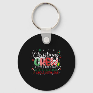 Christmas Crew A Little Bit Crazy A Little Bit Lou Keychain