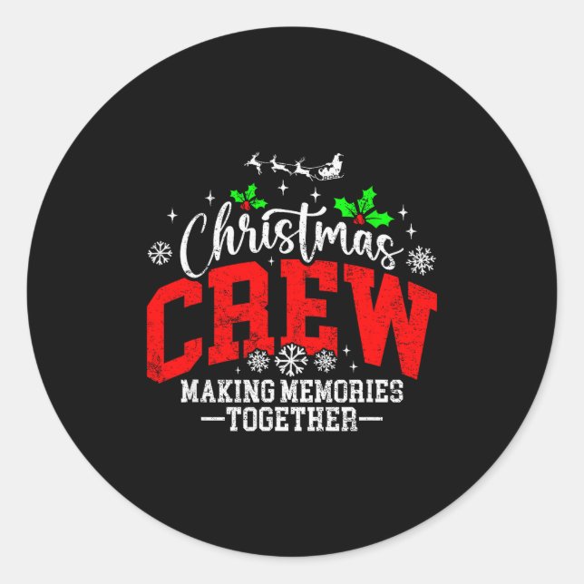 Christmas Crew Making Memories Together Matching F Classic Round Sticker (Front)