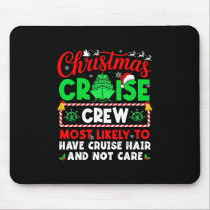 Christmas Cruise Crew Most Likely Have Cruise Hair Mouse Pad