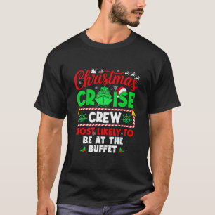 Christmas Cruise Crew Most Likely To Be At The Buf T-Shirt