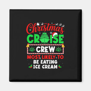 Christmas Cruise Crew Most Likely To Be Eating Ice Magnet
