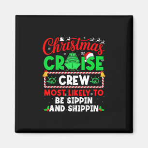 Christmas Cruise Crew Most Likely To Be Sippin And Magnet