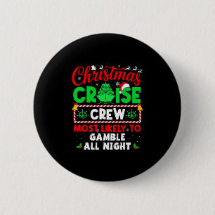 Christmas Cruise Crew Most Likely To Gamble All Ni 2 Inch Round Button