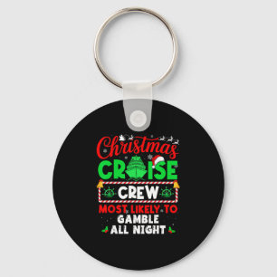 Christmas Cruise Crew Most Likely To Gamble All Ni Keychain