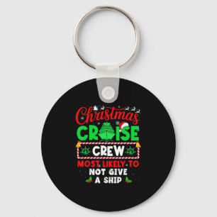 Christmas Cruise Crew Most Likely To Not Give A Sh Keychain