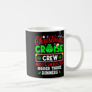 Christmas Cruise Crew Most Likely To Order Three D Coffee Mug