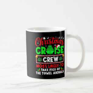 Christmas Cruise Crew Most Likely To Take Cs Towel Coffee Mug
