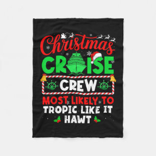 Christmas Cruise Crew Most Likely To Tropic Like I Fleece Blanket