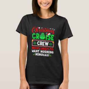 Christmas Cruise Crew Most Likely To Want Morning  T-Shirt