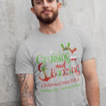 Christmas Cruising and Boozing Funny  T-Shirt<br><div class="desc">This design may be personalized in the area provided by changing the photo and/or text. Or it can be customized by clicking Personalize this Template and then choosing the click to customize further option and delete or change the colour of the background, add text, change the text colour or style,...</div>