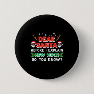 Christmas Dear Santa Before I Explain Funny Xmas W 2 Inch Round Button