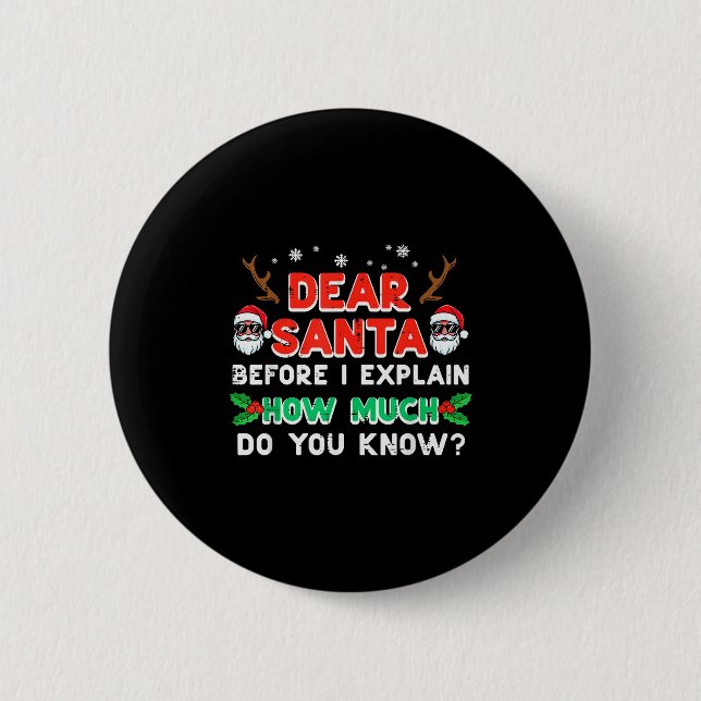 Christmas Dear Santa Before I Explain Funny Xmas W 2 Inch Round Button (Front)
