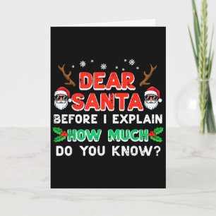 Christmas Dear Santa Before I Explain Funny Xmas W Card