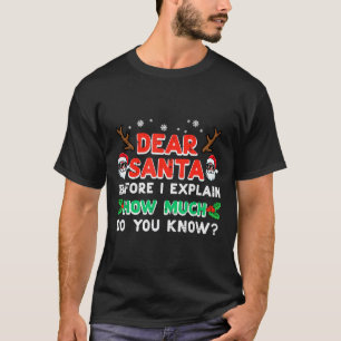 Christmas Dear Santa Before I Explain Funny Xmas W T-Shirt