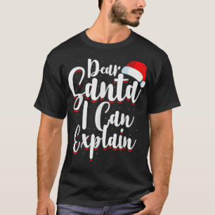 Christmas Dear Santa I Can Eplain Santa Let Me Epl T-Shirt