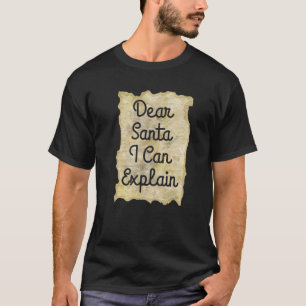 Christmas Dear Santa I Can Explain Funny Santa Cla T-Shirt