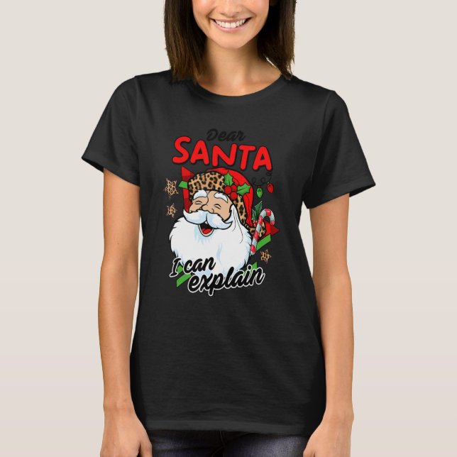 Christmas Dear Santa I Can Explain  Santa Claus Jo T-Shirt (Front)