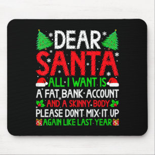 Christmas Dear Santa I Want Skinny Body & Fat Mouse Pad