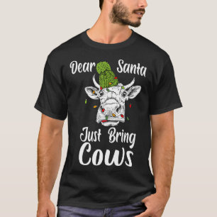 Christmas Dear Santa Just Bring Cows Heifer T-Shirt