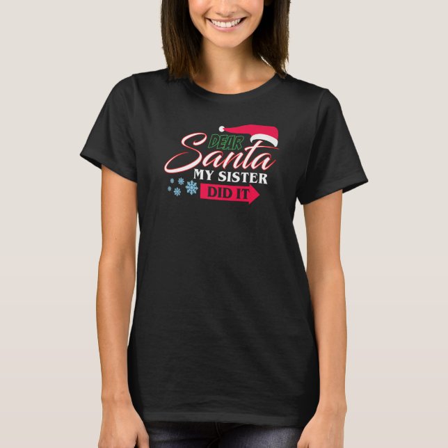Christmas  Dear Santa My Sister Did It T-Shirt (Front)