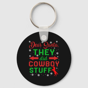 Christmas Dear Santa They Did Cowboy Stuff Horseba Keychain