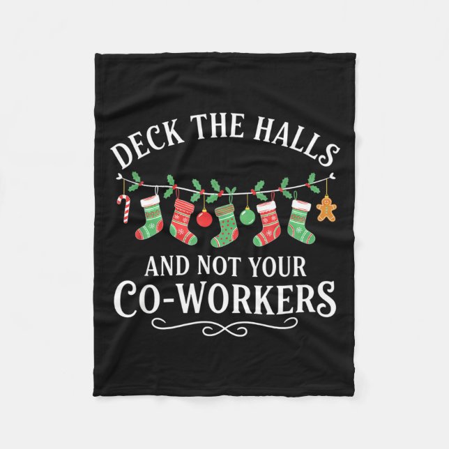 Christmas Deck The Halls And Not Your Co-workers F Fleece Blanket (Front)