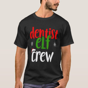 Christmas Dentist Elf Crew Matching Gift T-Shirt