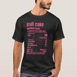 Christmas Dinner Fruit Cake Dessert Nutritional Fa T-Shirt