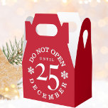 Christmas Do Not Open Until 25 Gable Favour Boxes<br><div class="desc">Are you giving out some Christmas favours this year that needs a festive red gable gift box with the strict instructions that it's not to be opened until the 25 December? Hey hey - you just found what you were looking for. Customize the colour - add your text or remove...</div>