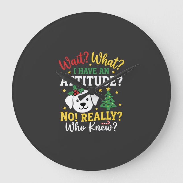 Christmas Dog Attitude Holiday Humour Large Clock (Front)