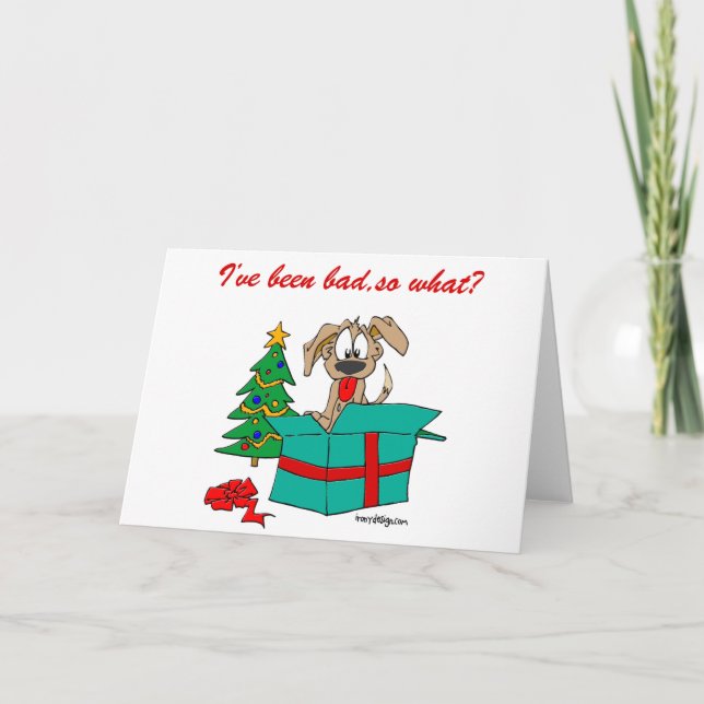 Christmas Dog I've Been Bad So What? Holiday Card (Front)