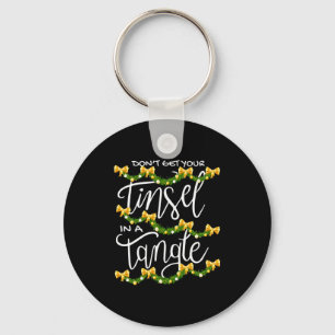 Christmas Don't Get Your Tinsel In A Tangle Festiv Keychain