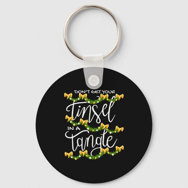 Christmas Don't Get Your Tinsel In A Tangle Festiv Keychain (Front)
