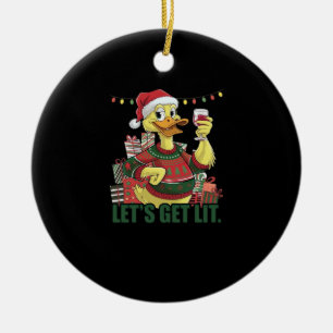 Christmas Duck, Let's Get Lit  Ceramic Ornament