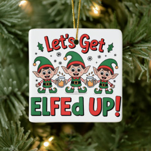 Christmas Elves Drinking Beer: Let's Get Elfed Up Ceramic Ornament