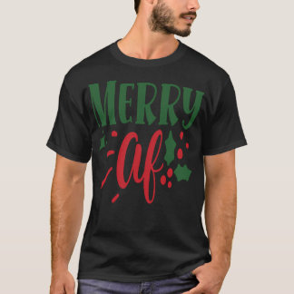Christmas Eve Merry Christmas Xmas- Merry Af T-Shirt