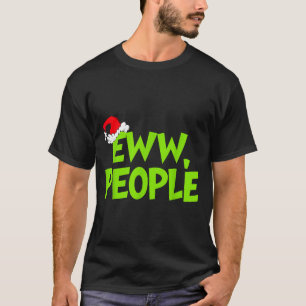 Christmas Eww People Mens Women Funny Santa Hat Gr T-Shirt