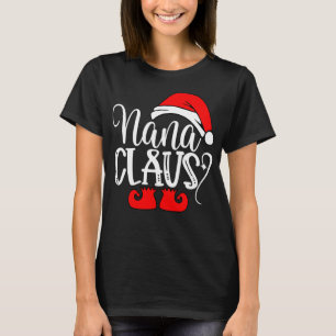 Christmas Family Gifts Funny Nanna Santa Nana Clau T-Shirt