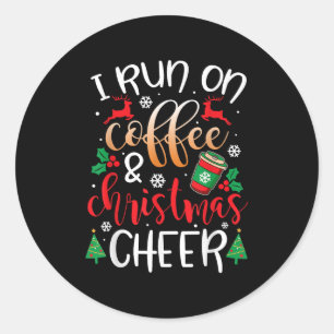 Christmas For Men I Run On Coffee And Christmas Ch Classic Round Sticker