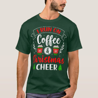 Christmas for Men Women I Run On Coffee and Christ T-Shirt