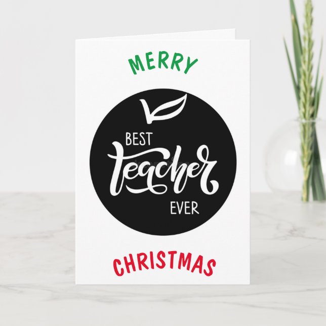 CHRISTMAS FOR **THE BEST TEACHER EVER** HOLIDAY CARD (Front)